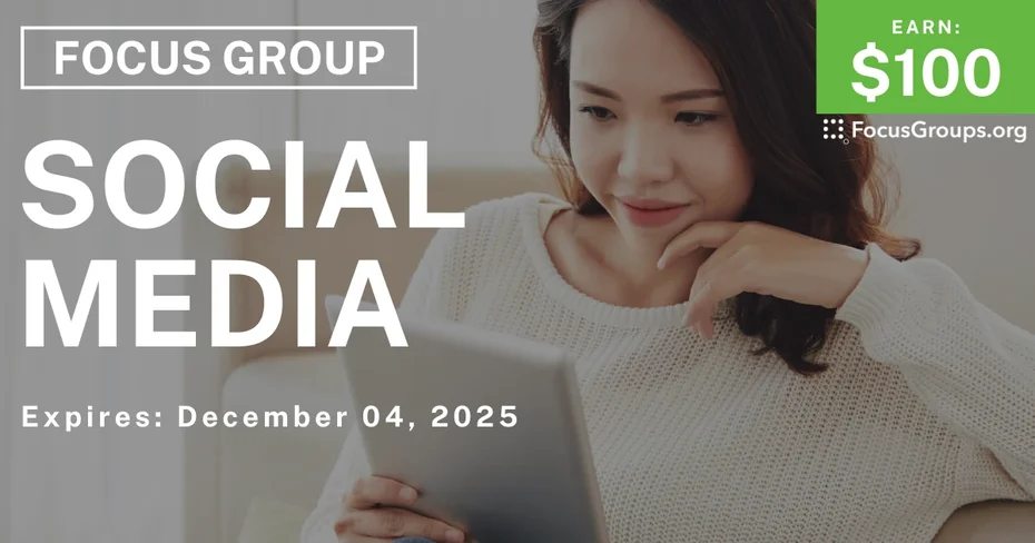 Focus Group on Social Media - $100 - $100 - 11/24/2025