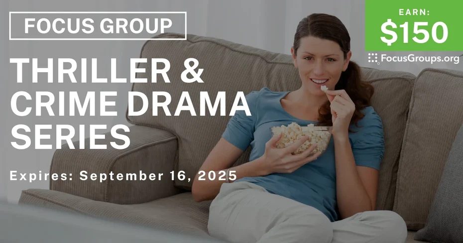 Focus Group on Thriller & Crime Drama Series - $150