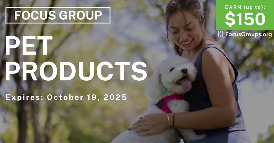 Graphic promoting Focus Group in Cincinnati on Pet Products, up to $150 payout, happening October 19, 2025