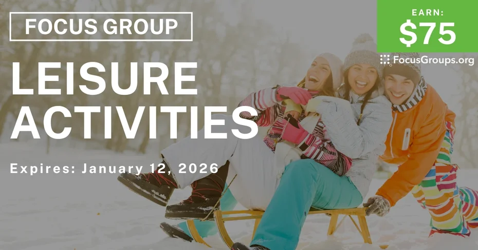 Focus Group on Leisure Activities - $75 - $75 - 01/08/2026