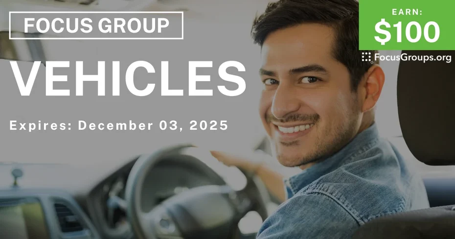 Focus Group on Vehicles - $100 - $100 - 11/28/2025