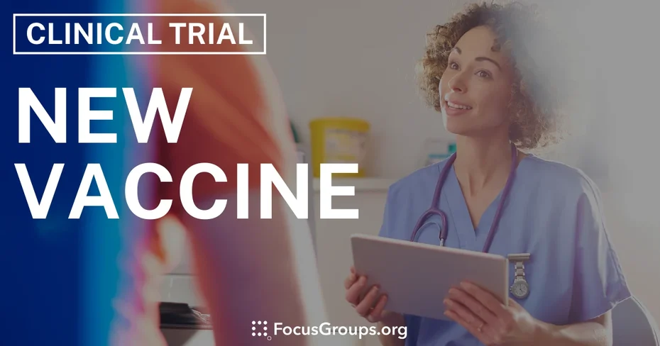 Clinical Trial for a New Vaccine - Varies - 06/05/2025