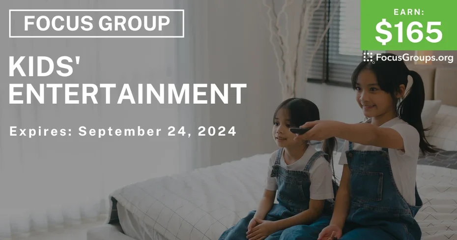 Focus Group for Parents & Kids on Kids' Entertainment