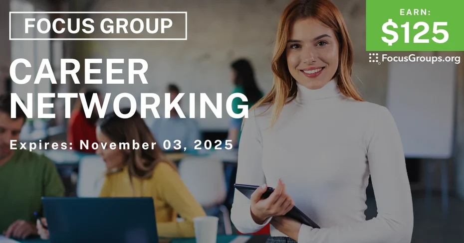 Focus Group on Career Networking - $125 - $125 - 10/30/2025