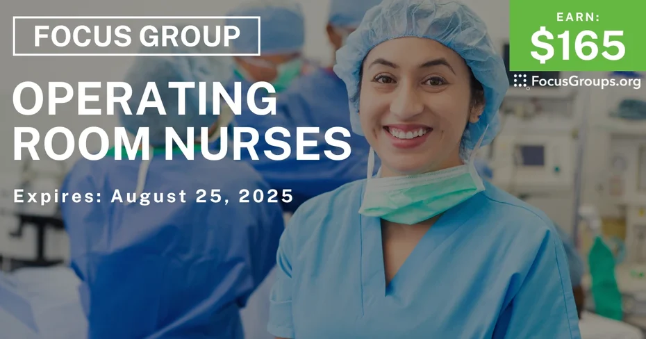 Focus Group for Operating Room Nurses - $165