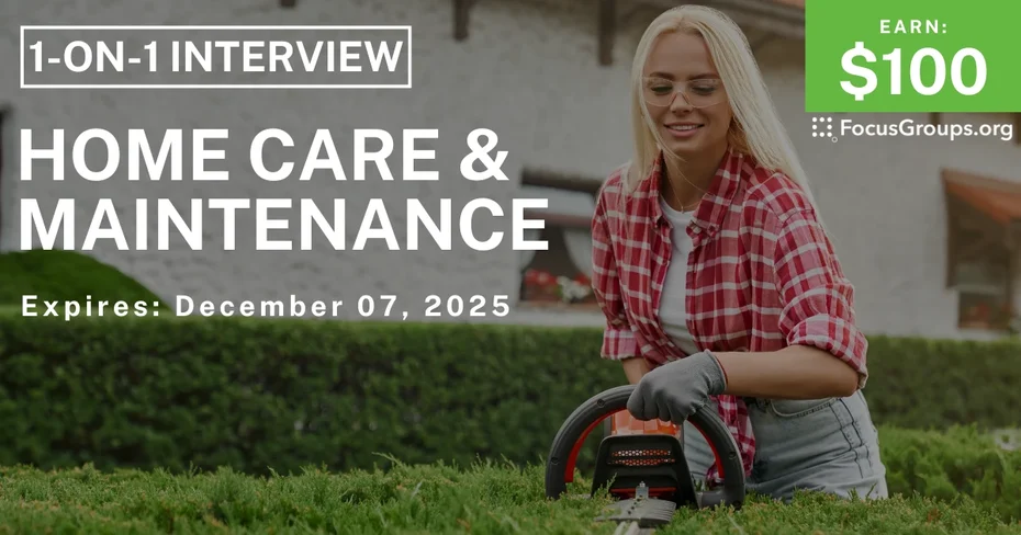 Research Study on Home Care & Maintenance - $100 - $100 - 11/25/2025