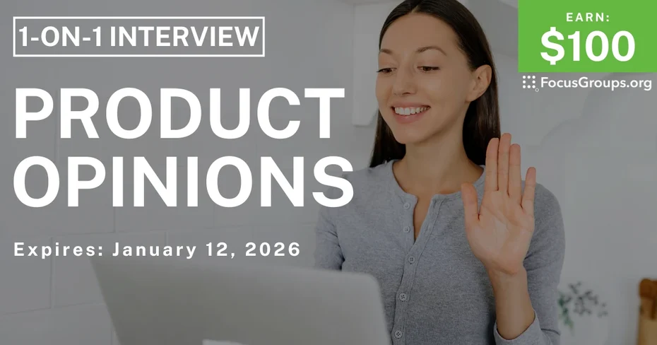 Product Opinions Research Study - $100 - $100 - 01/08/2026