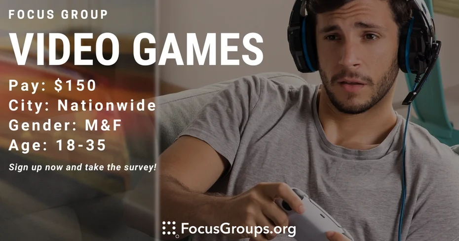 Focus Group on Video Games - $150 - 07/06/2023
