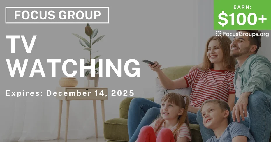 Focus Group for Parents on TV Watching - $100+ - $100+ - 12/01/2025