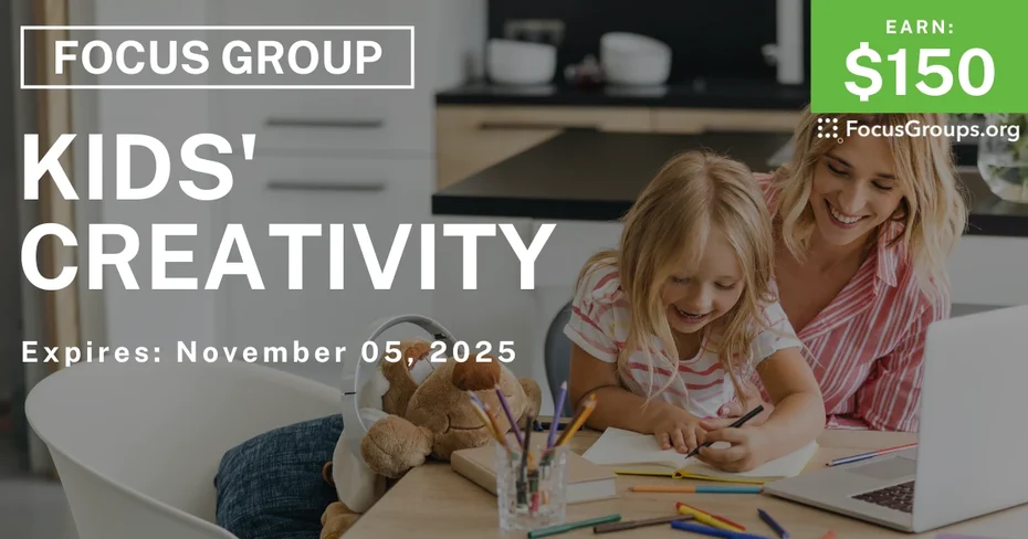 Focus Group in Minneapolis on Kids' Creativity - $150 - $150 - 10/22/2025