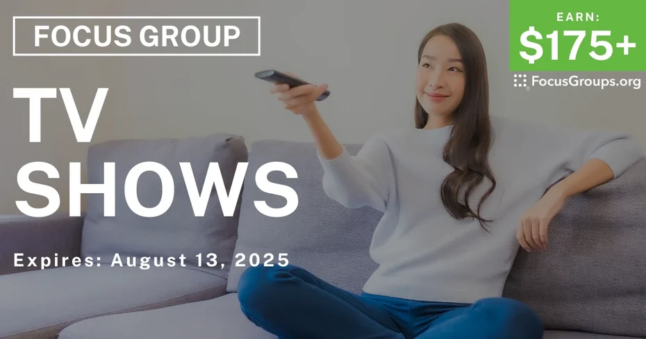 Focus Group on TV Shows - $175+