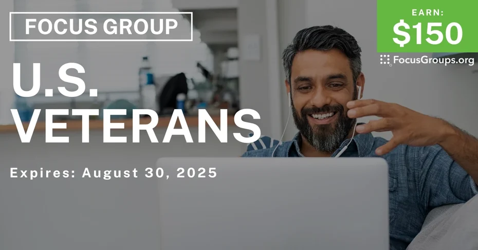 Focus Group for U.S. Veterans - $150