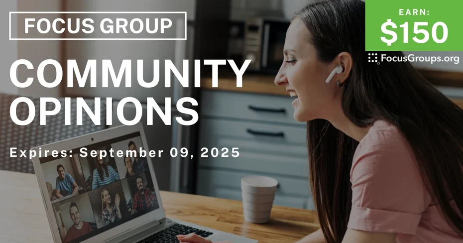Focus Group on Community Opinions - $150