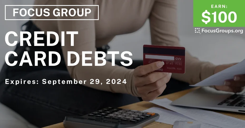 Focus Group on Credit Card Debts - $100 - 09/12/2024