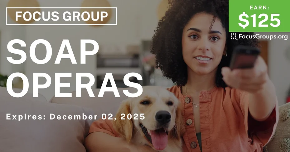 Focus Group on Soap Operas - $125 - $125 - 11/20/2025