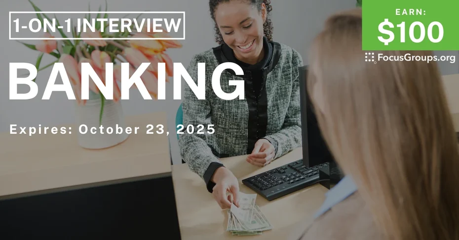 Graphic promoting Focus Group on Banking, $100 payout, happening October 24, 2025