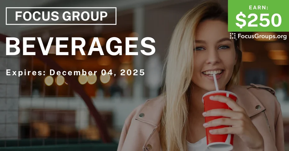 Focus Group in Dallas on Beverages - $250 - $250 - 11/21/2025
