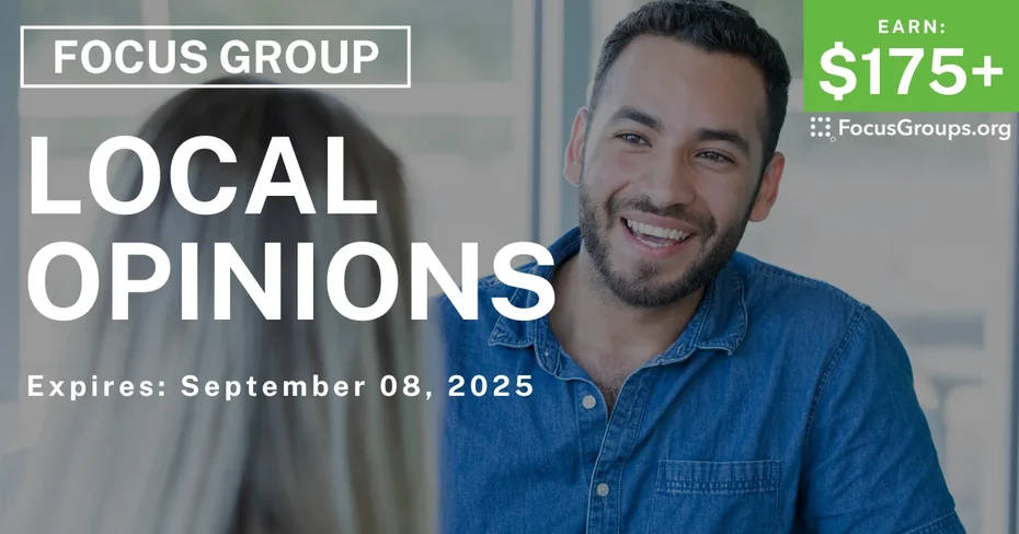 Focus Group in LA on Local Opinions - $175+