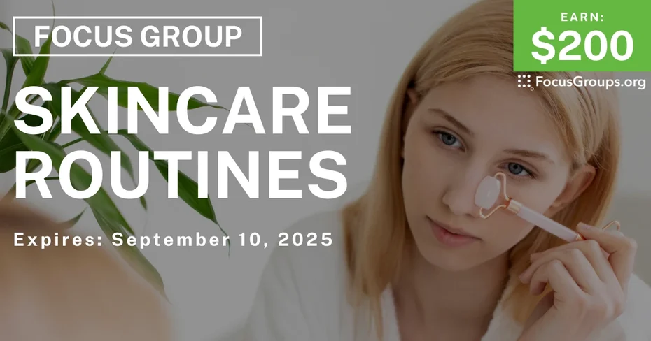 Focus Group on Skincare Routines - $200