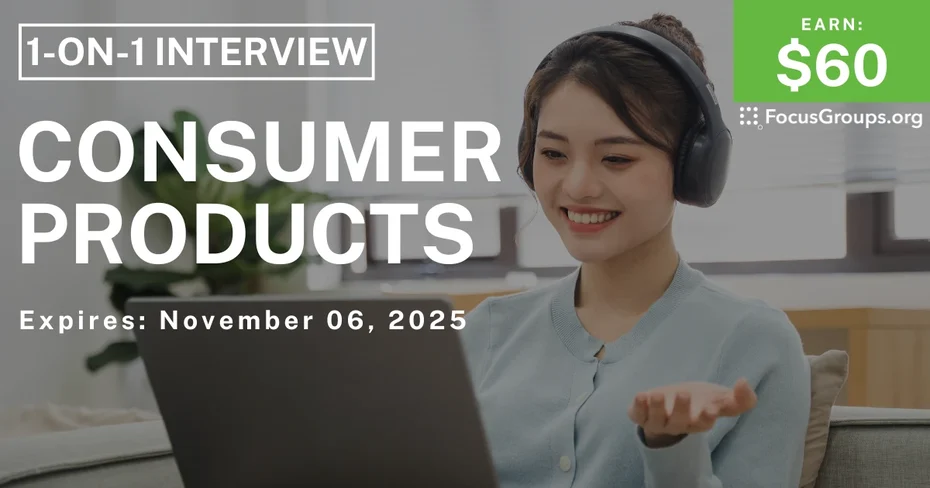 Research Study on Consumer Products - $60 - $60 - 10/31/2025