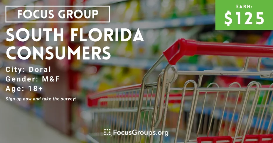 Focus Group in Doral for South Florida Consumers - $125 - 01/25/2024