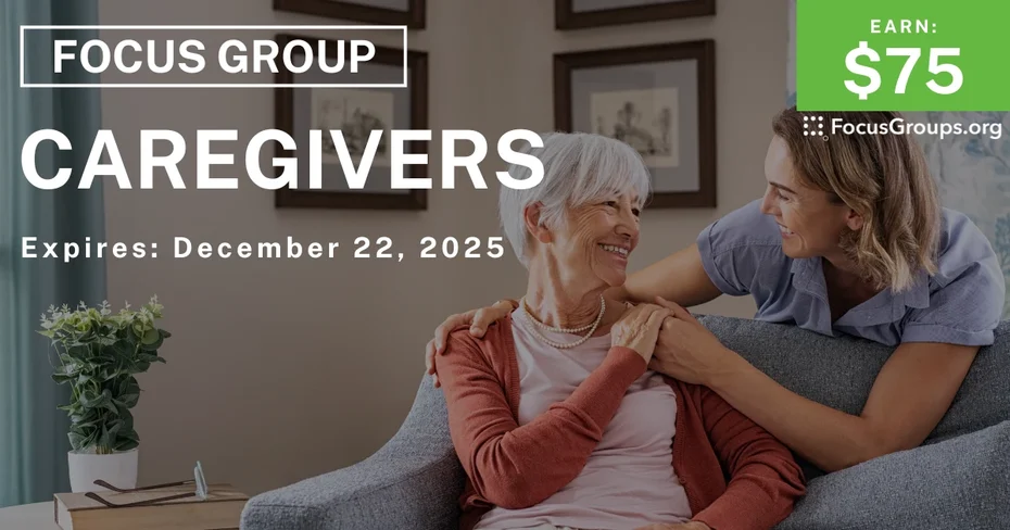 Focus Group for Caregivers - $75 - $75 - 12/10/2025