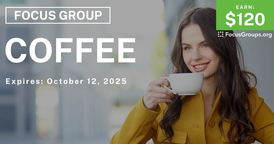 Graphic promoting Focus Group on Coffee, $120 payout, happening October 13, 2025