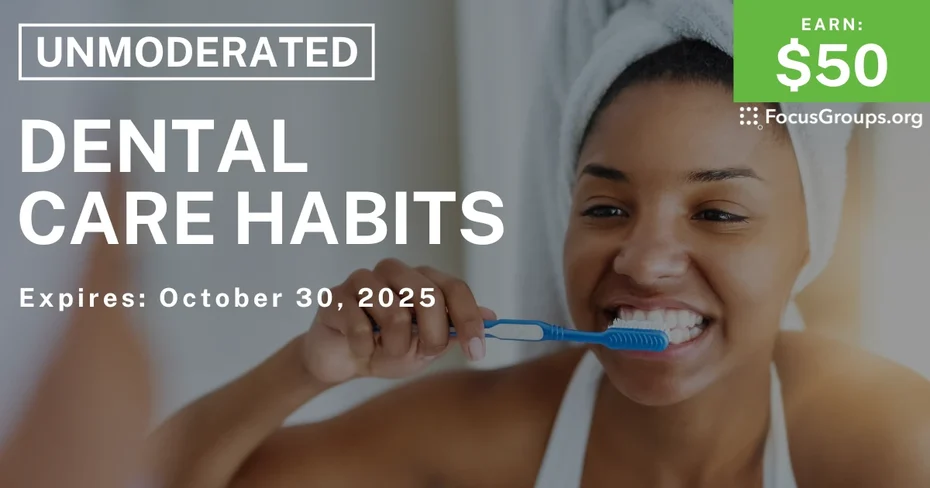 Research Study on Dental Care Habits - $50 - $50 - 10/29/2025