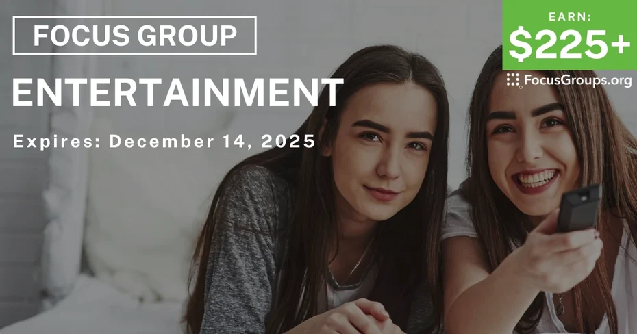 Focus Group in LA on Entertainment - $225+ - $225-$475 - 12/01/2025