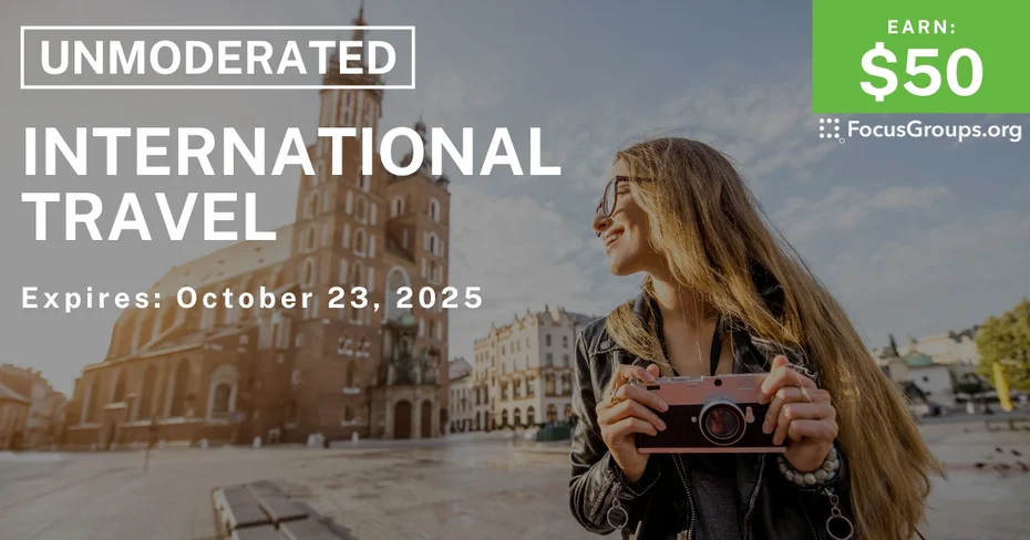 Research Study for Women on International Travel - $50 - $50 - 10/21/2025