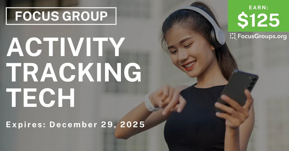 Focus Group on Activity Tracking Tech - $125 - $125 - 12/17/2025