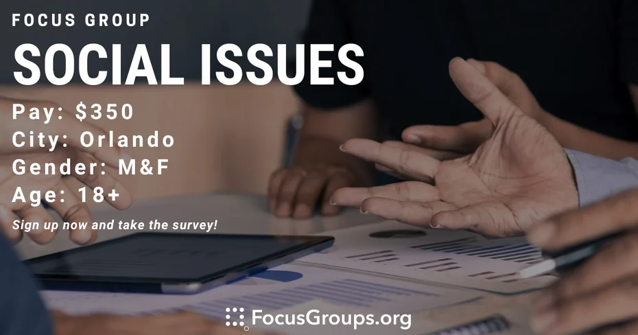 Focus Group on Social Issues in Orlando - $350 - 12/31/2023