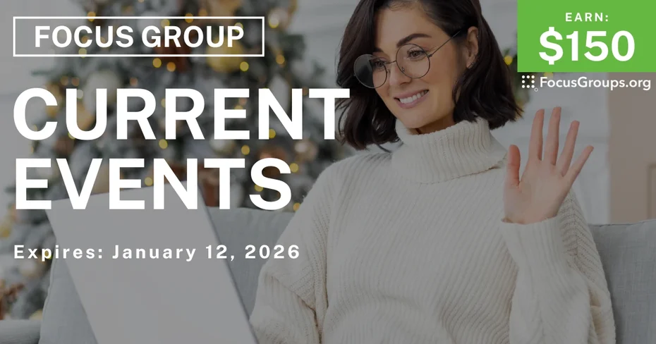 Focus Group on Current Events - $150 - $150 - 12/18/2025
