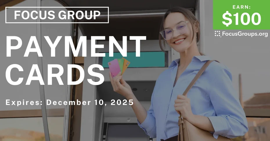 Focus Group on Payment Cards  - $100 - $100 - 11/28/2025